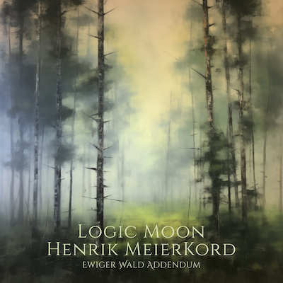 Logic Moon & Henrik Meierkord - Ewiger Wald Addendum